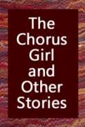 The Chorus Girl and Other Stories