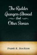 The Rudder Grangers Abroad and Other Stories