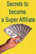 Secrets to Become a Super Affiliate