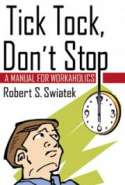 Tick Tock, Don't Stop - A Manual for Workaholics