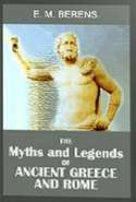 THE Myths and Legends of Ancient Greece and Rome.