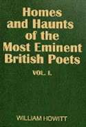 Homes and Haunts of the Most Eminent British Poets