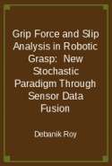 Grip Force and Slip Analysis in Robotic Grasp:  New Stochastic Paradigm Through Sensor Data Fusion