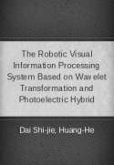 The Robotic Visual Information Processing System Based on Wavelet Transformation and Photoelectric Hybrid