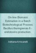 On-line Biomass Estimation in a Batch Biotechnological Process: Bacillus thuringiensis δ - endotoxins production.