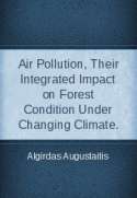 Air Pollution, Their Integrated Impact on Forest Condition Under Changing Climate.