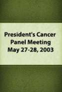 President's Cancer Panel Meeting: May 27-28, 2003