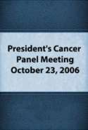 President's Cancer Panel Meeting: October 23, 2006