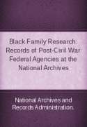 Black Family Research: Records of Post-Civil War Federal Agencies at the National Archives