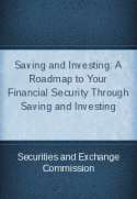 Saving and Investing: A Roadmap to Your Financial Security Through Saving and Investing