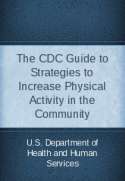 The CDC Guide to Strategies to Increase Physical Activity in the Community