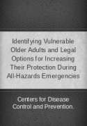 Identifying Vulnerable Older Adults and Legal Options for Increasing Their Protection During All-Hazards Emergencies