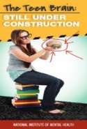 The Teen Brain: Still Under Construction