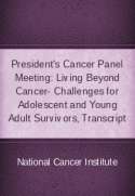 President's Cancer Panel Meeting: Living Beyond Cancer- Challenges for Adolescent and Young Adult Cancer Survivors