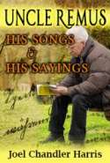 Uncle Remus: His Songs and His Sayings