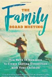 The Family Board Meeting: You Have 18 Summers To Create Lasting Connection With Your Children