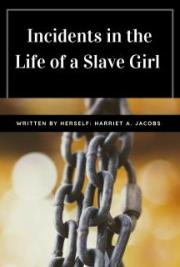 Incidents in the Life of a Slave Girl, Written by Herself