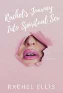 Rachel's Journey Into Spiritual Sex