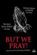 But We Pray