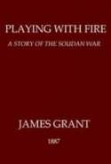 Playing with Fire: A Story of the Soudan War