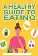 A Healthy Guide to Eating