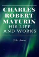 Charles Robert Maturin: His Life and Works