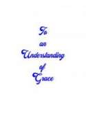 To an UNDERSTANDING of GRACE