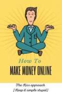 Make Money Online The KISS aproach