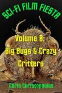 Sci-Fi Film Fiesta Volume 8: Big Bugs & Crazy Critters