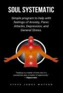 Soul Systematic - Simple Program to help with feelings of Anxiety, Panic Attacks, Depression, and General Stress.