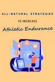 All-Natural Strategy To Increase Athletic Endurance