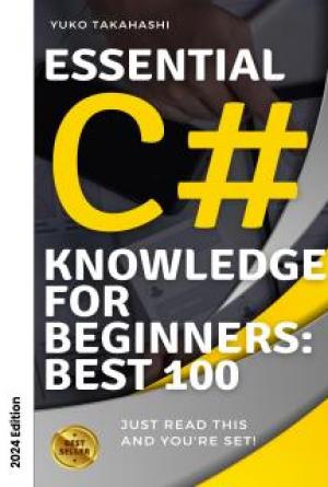 Essential C# for Beginners: 100 Must-Know Tips