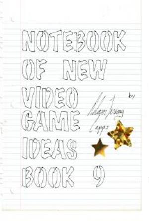 Notebook of New Video Game Ideas: Book 9